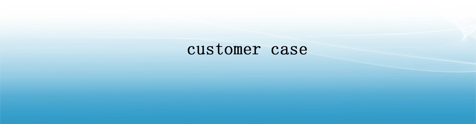 Customer case